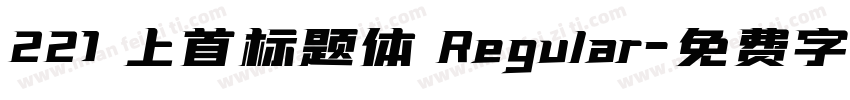 221 上首标题体 Regular字体转换